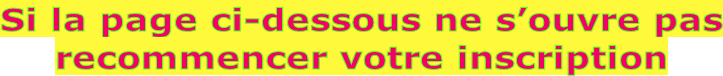Si la page ci-dessous ne s’ouvre pas recommencer votre inscription