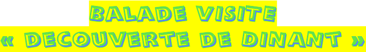 Balade VISITE  « decouverte de DINANt »