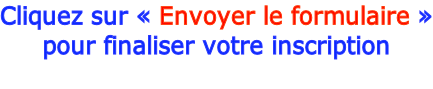 Cliquez sur «&nbsp;Envoyer le formulaire&nbsp;» pour finaliser votre inscription
