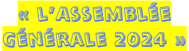 « l’Assemblée  Générale 2024 »
