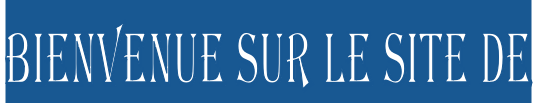 Bienvenue sur le site de