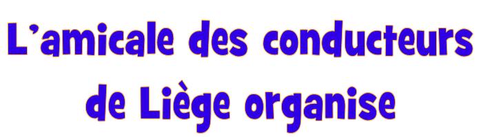 L’amicale des conducteurs  de Liège organise